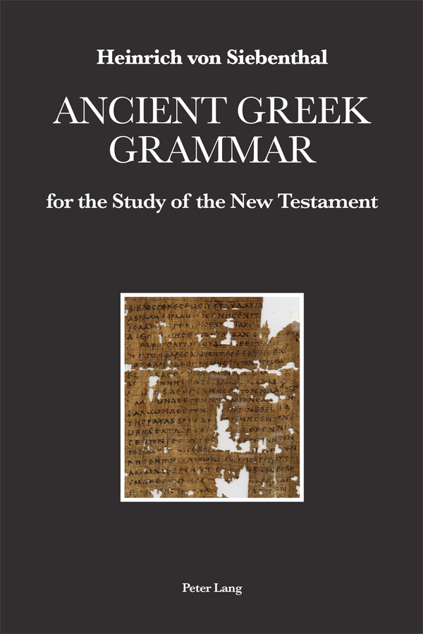 Ancient Greek Grammar For The Study Of The New Testament Heinrich Von Siebenthal