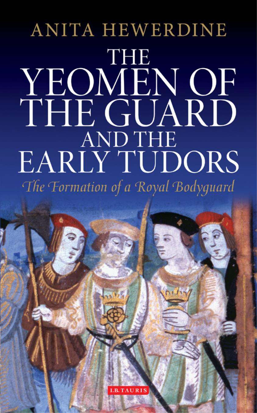 The Yeomen Of The Guard And The Early Tudors Anita Hewerdine