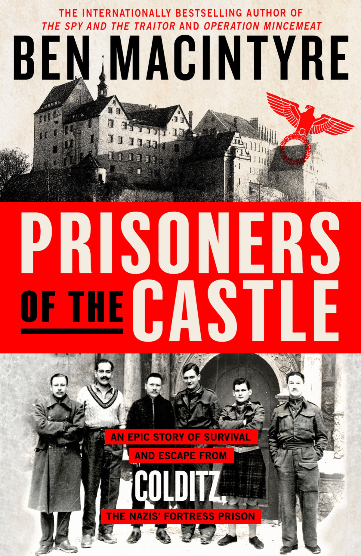 Prisoners Of The Castle An Epic Story Of Survival And Escape From Colditz The Nazis Fortress Prison Ben Macintyre