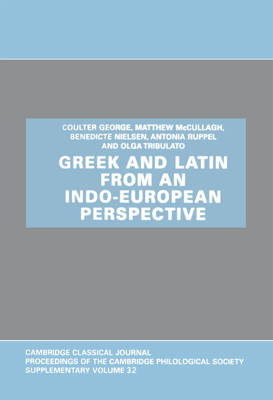 Greek And Latin From An Indoeuropean Perspective Coulter George Matthew Mccullagh Benedicte Nielsen Antonia Ruppel Olga Tribulato Eds