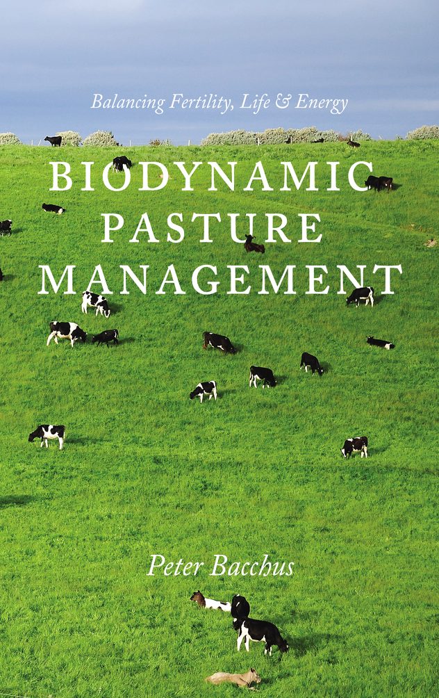 Biodynamic Pasture Management Balancing Fertility Life Energy Peter Bacchus
