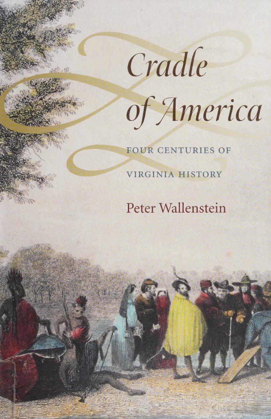 Cradle Of America Four Centuries Of Virginia History 1st Peter Wallenstein
