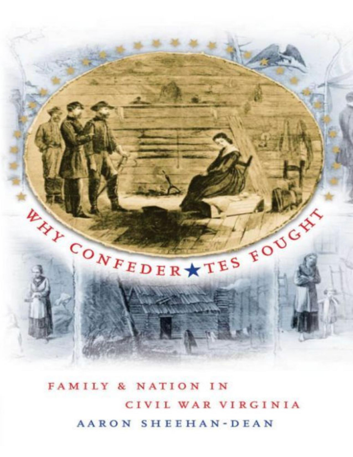 Why Confederates Fought Family And Nation In Civil War Virginia 1st Aaron Sheehandean