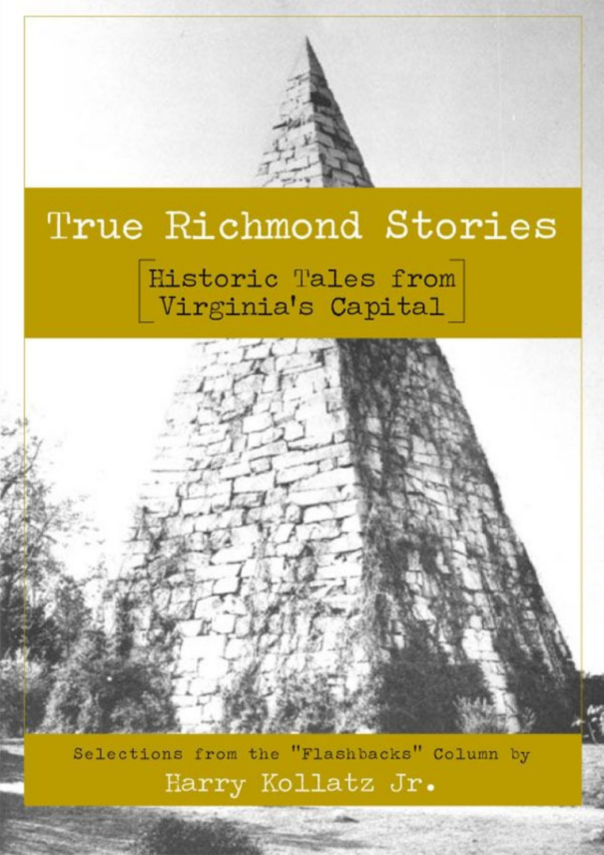 True Richmond Stories Historic Tales From Virginias Capital 1st Harry Kollatz