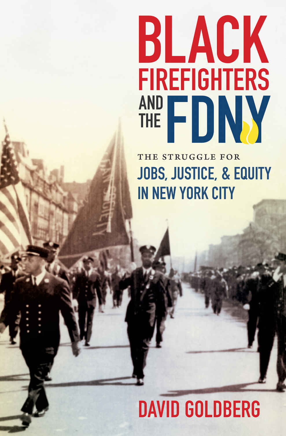 Black Firefighters And The Fdny Justice Power And Politics David Goldberg