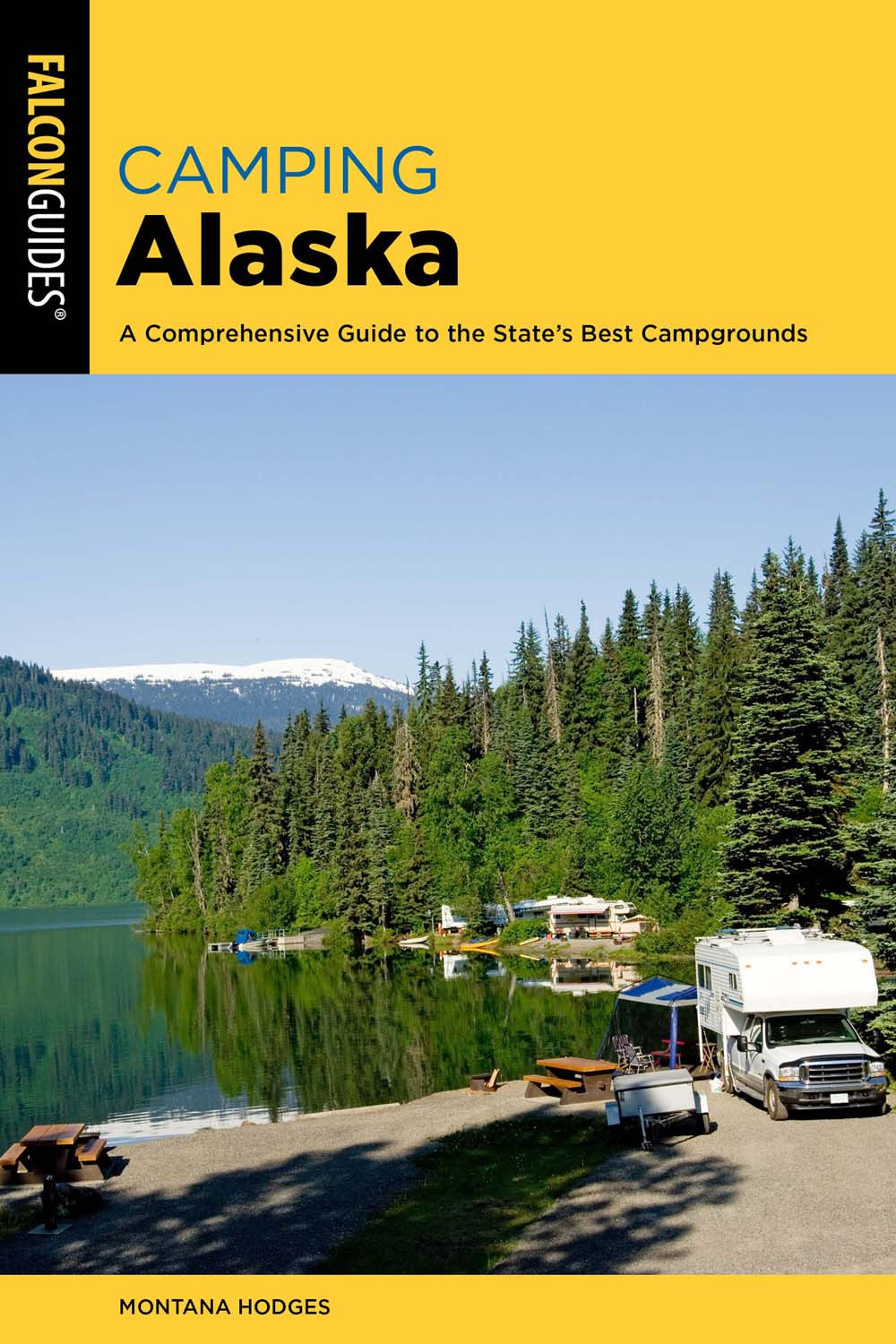 Camping Alaskaa Comprehensive Guide To The States Best Campgrounds Second Edition Montana Hodges