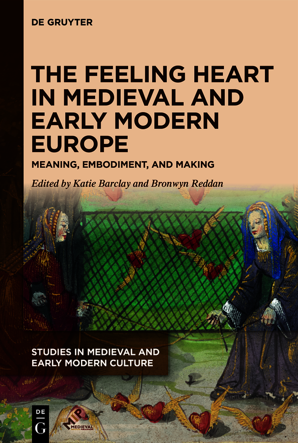 The Feeling Heart In Medieval And Early Modern Europe Katie Barclaybronwyn Reddan