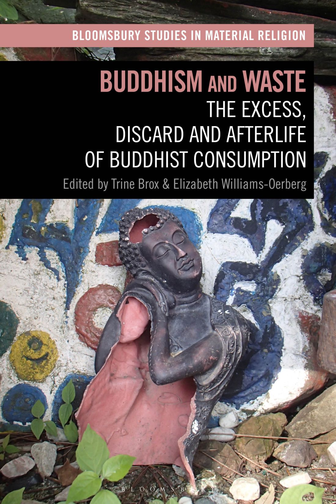 Buddhism And Waste The Excess Discard And Afterlife Of Buddhist Consumption Trine Brox