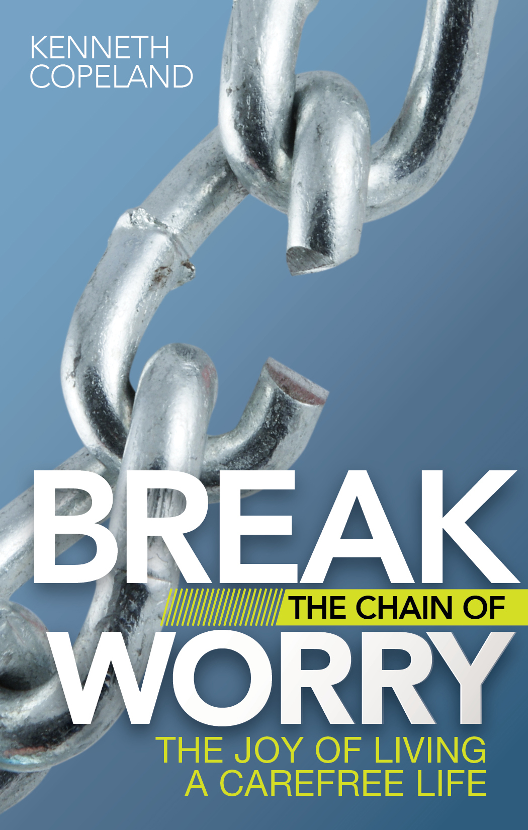 Break The Chain Of Worry Kenneth Copeland