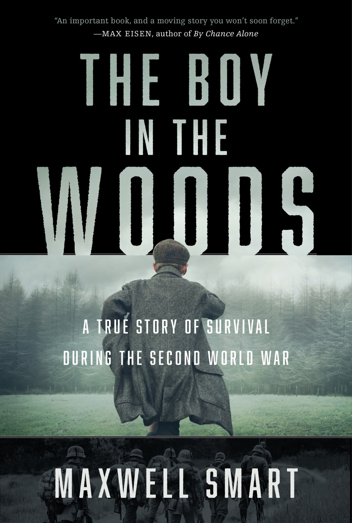 The Boy In The Woods A True Story Of Survival During The Second World War Maxwell Smart