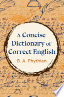 A Concise Dictionary Of Correct English B Phythian