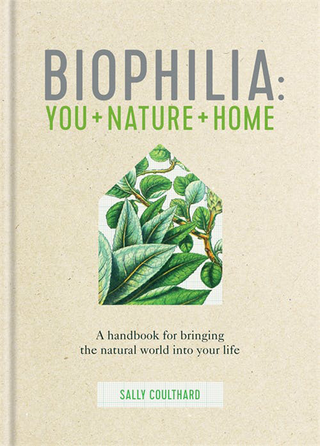 Biophilia You Nature Home Sally Coulthard
