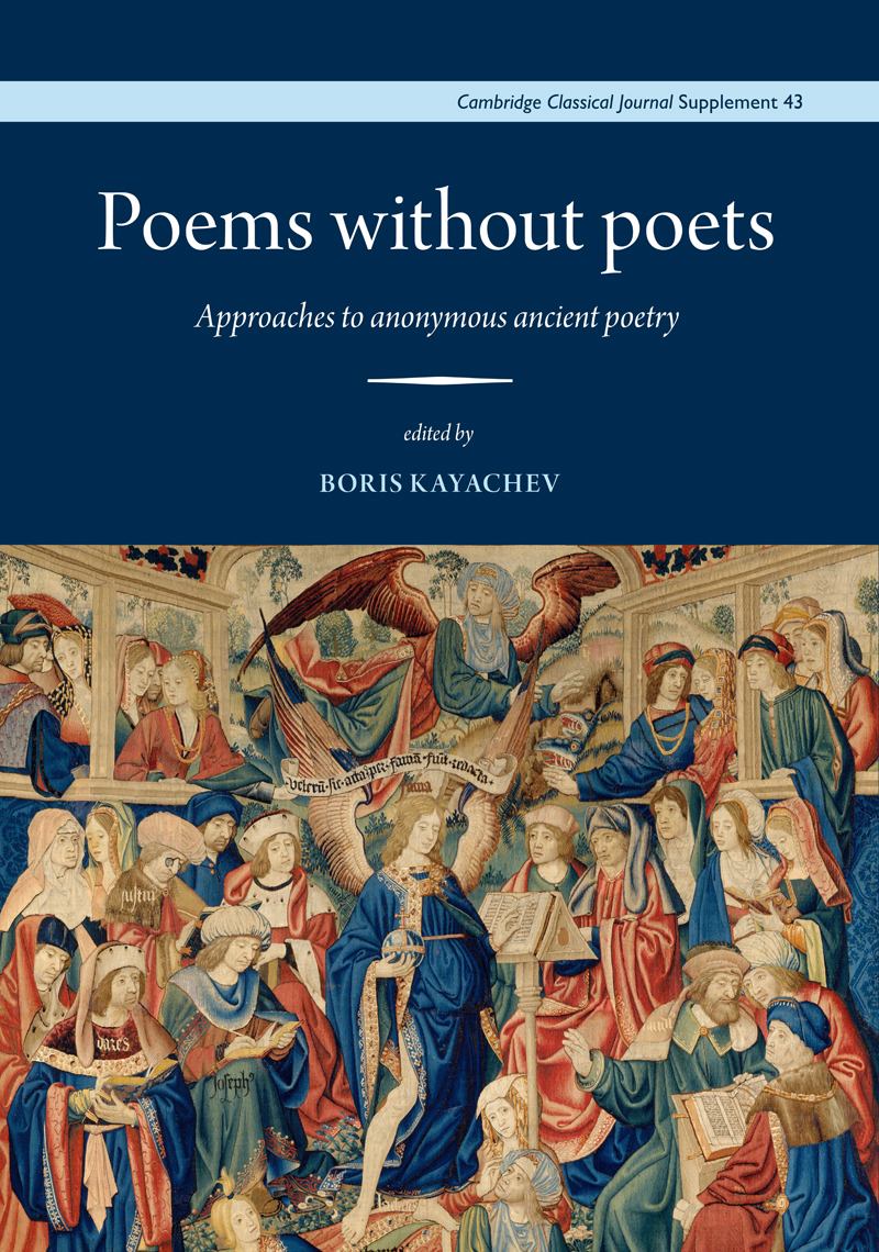 Poems Without Poets Approches To Anonymous Ancient Poetry 1st Edition Boris Kayachev