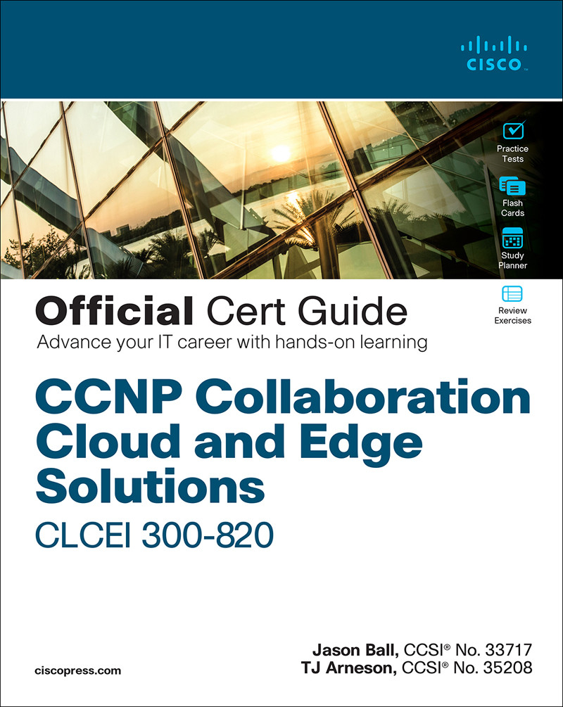 Ccnp Collaboration Cloud And Edge Solutions Clcei 300820 Official Cert Guide Jason Ball Thomas Arneson