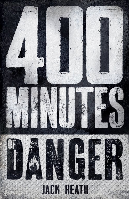 400 Minutes Of Danger Jack Heath