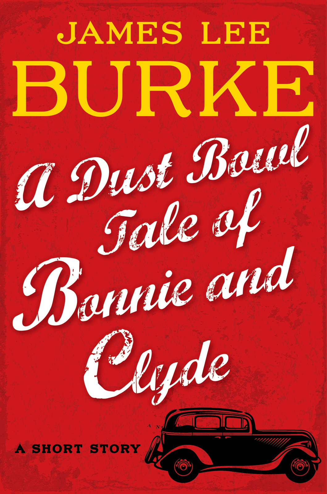 A Dust Bowl Tale Of Bonnie And Clyde James Lee Burke