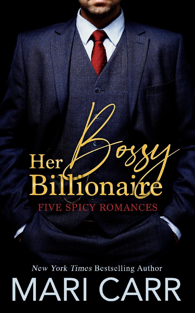 Her Bossy Billionaire Five Spicy Romances 1st Edition Mari Carr