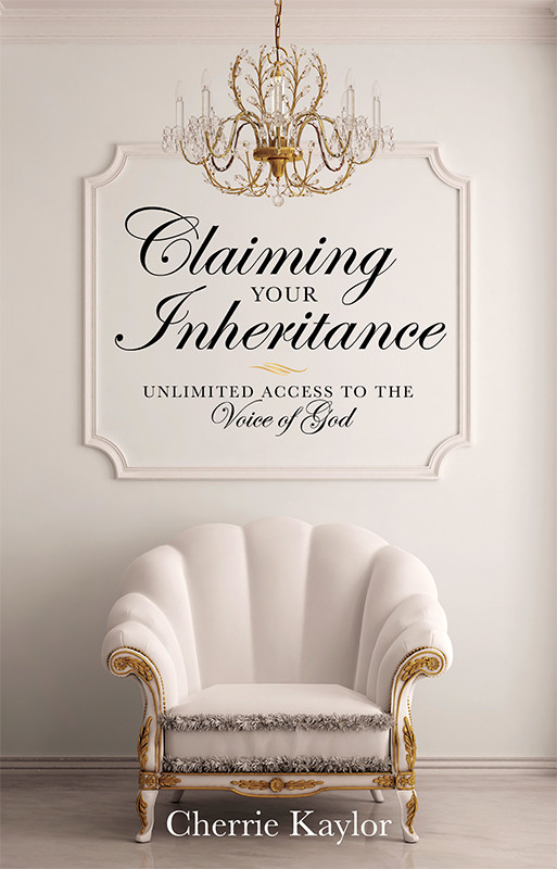 Claiming Your Inheritance Cherrie Kaylor