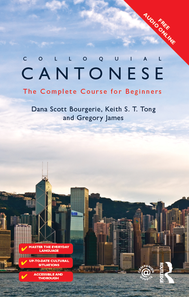 Colloquial Cantonese Dana Scott Bourgerie Keith S T Tong Gregory James