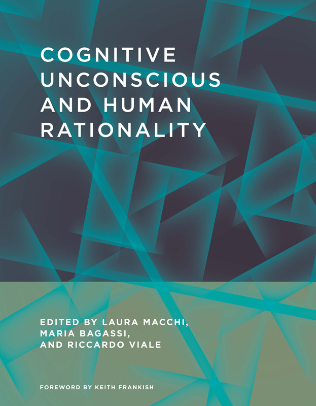 Cognitive Unconscious And Human Rationality Laura Macchi Maria Bagassi