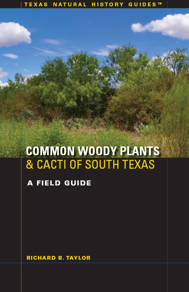 Common Woody Plants And Cacti Of South Texas Richard B Taylor