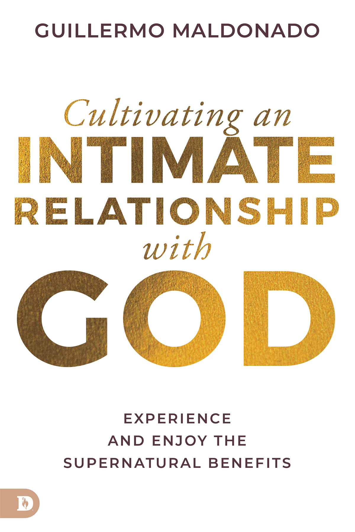 Cultivating An Intimate Relationship With God Guillermo Maldonado