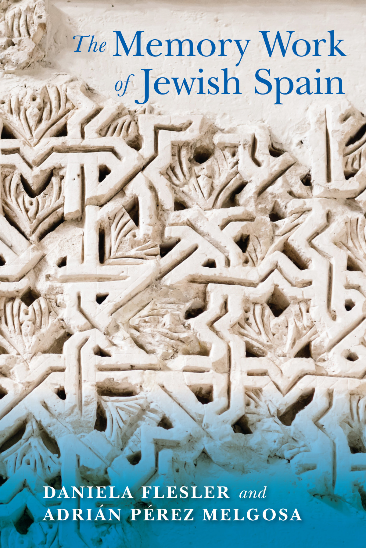 The Memory Work Of Jewish Spain Daniela Flesler Adrian Perez Melgosa