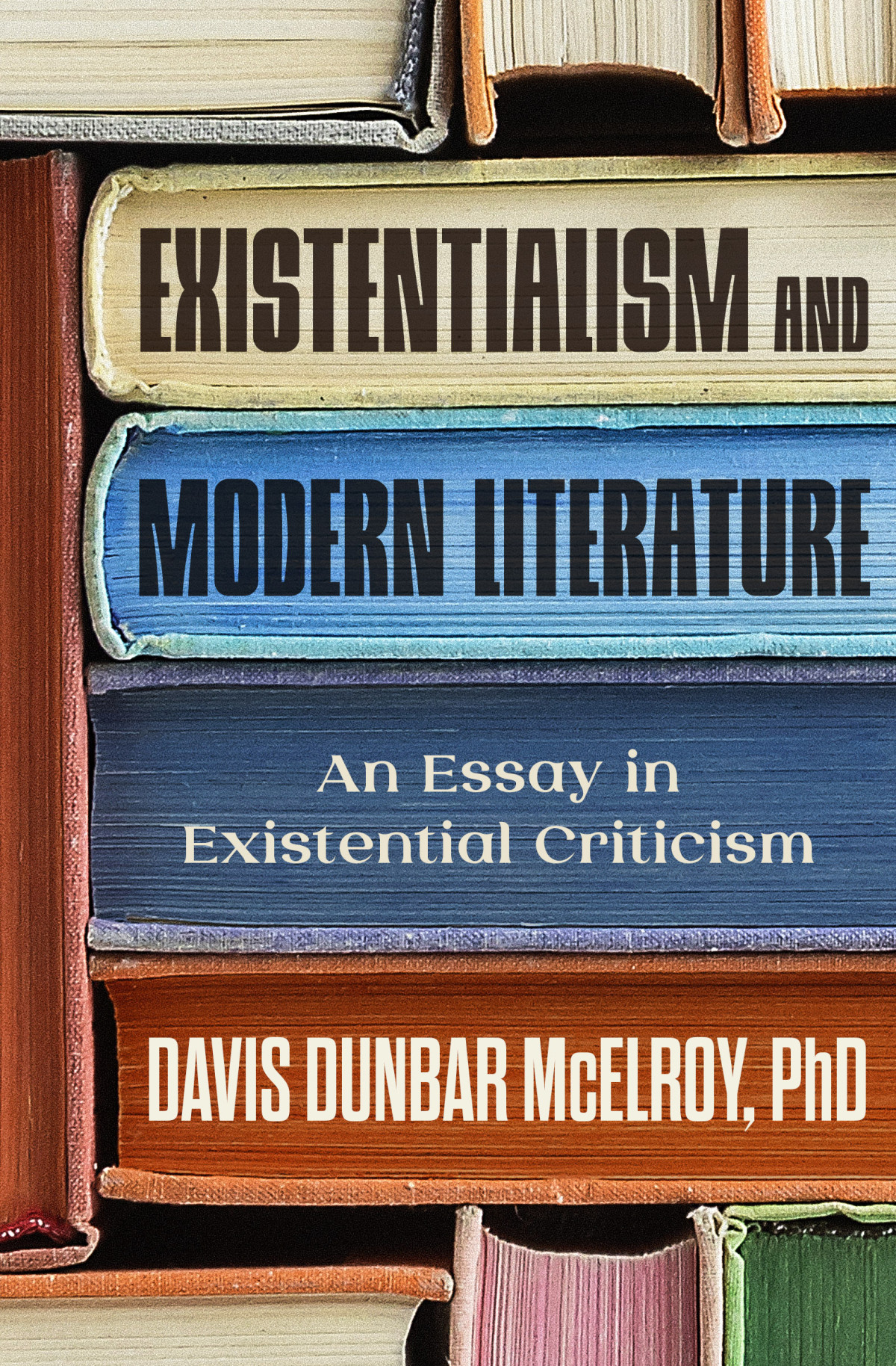 Existentialism And Modern Literature Davis Dunbar Mcelroy Phd
