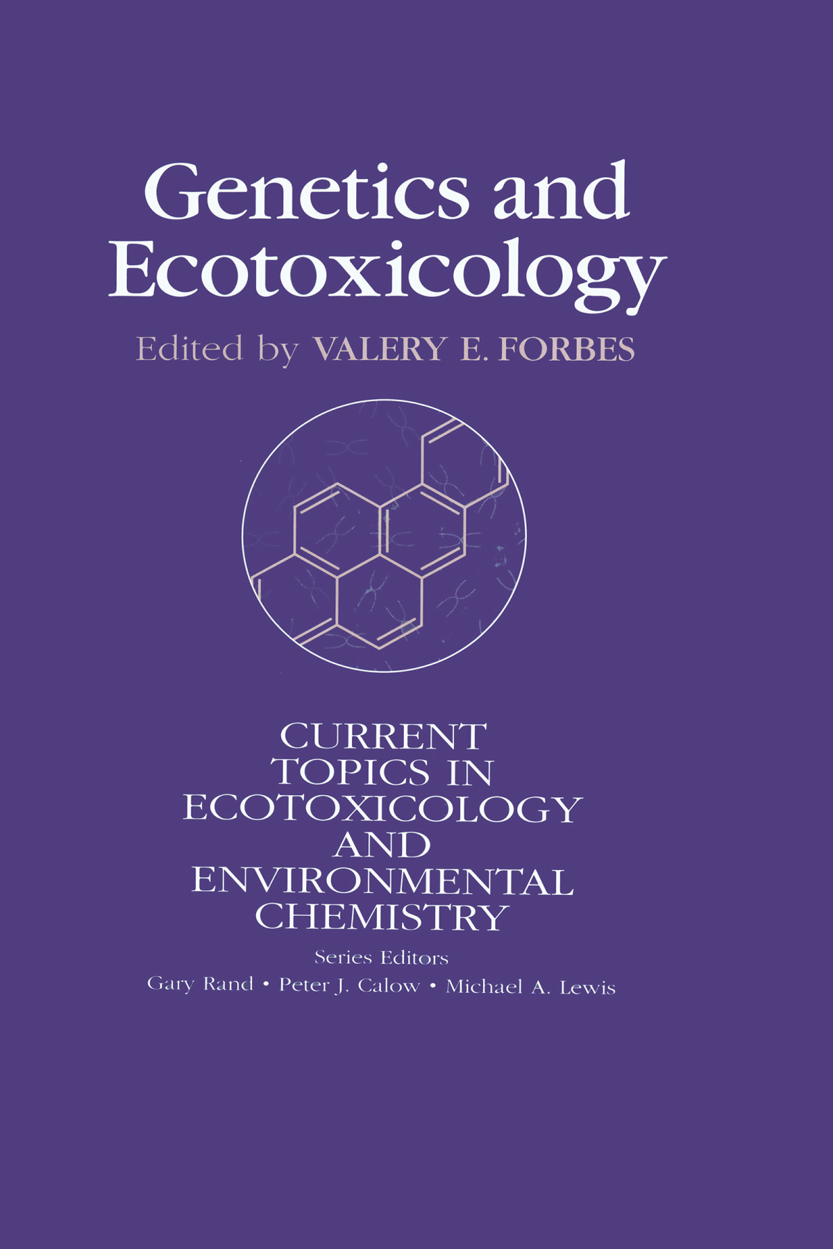 Genetics And Ecotoxicology Current Topics In Ecotoxicology And Environmental Chemistry Valery E Forbes