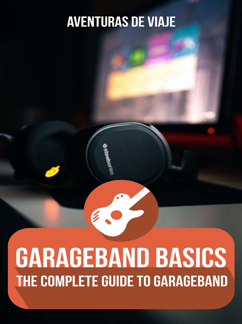 Garageband Basics Aventuras De Viaje