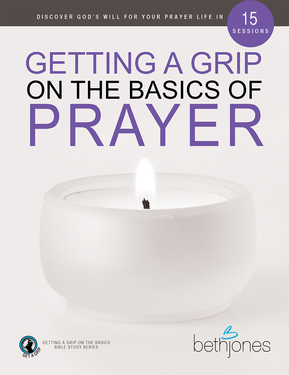 Getting A Grip On The Basics Of Prayer Beth Jones