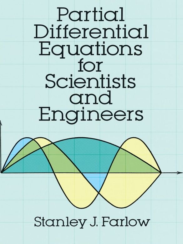 Partial Differential Equations For Scientists And Engineers Dover Books On Mathematics Stanley J Farlow