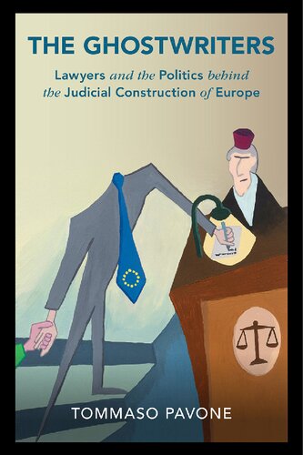 The Ghostwriters Lawyers And The Politics Behind The Judicial Construction Of Europe Tommaso Pavone
