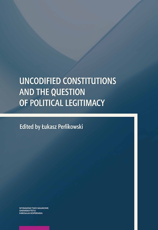 Uncodified Constitutions And The Question Of Political Legitimacy Lukasz Perlikowski
