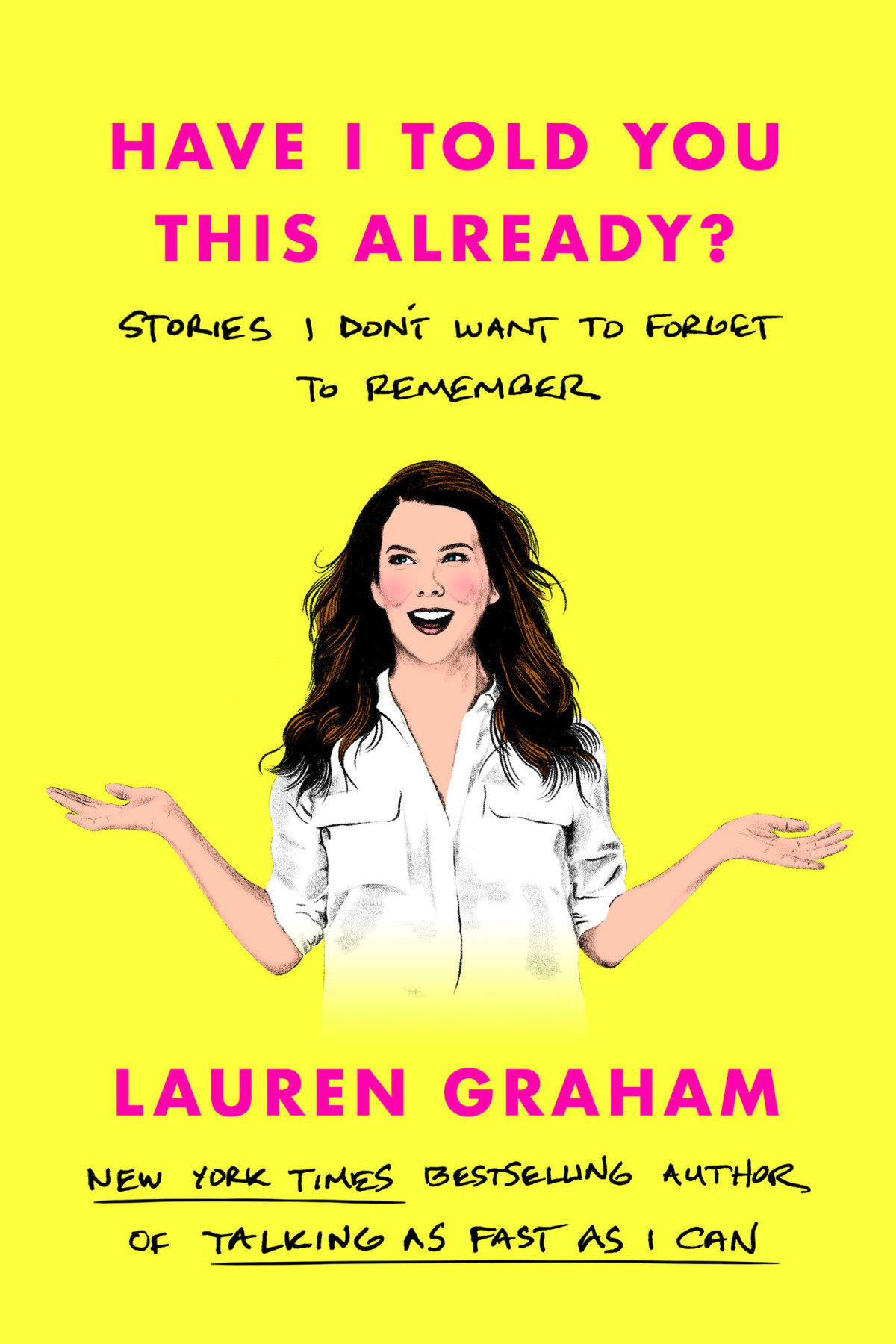 Have I Told You This Already Lauren Graham