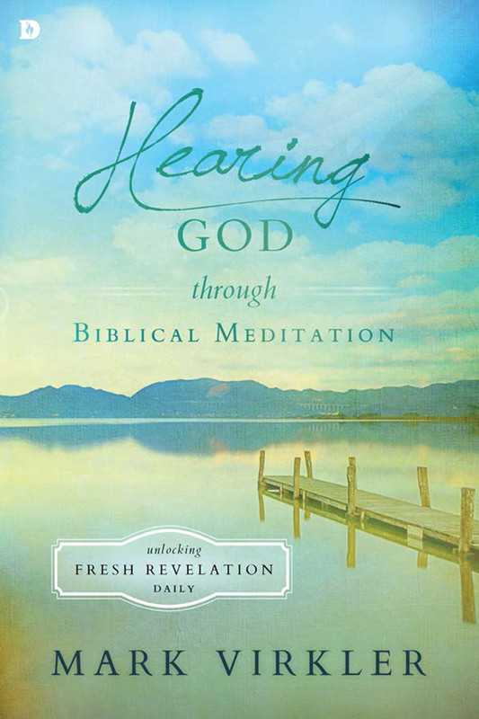 Hearing God Through Biblical Meditation Mark Virkler