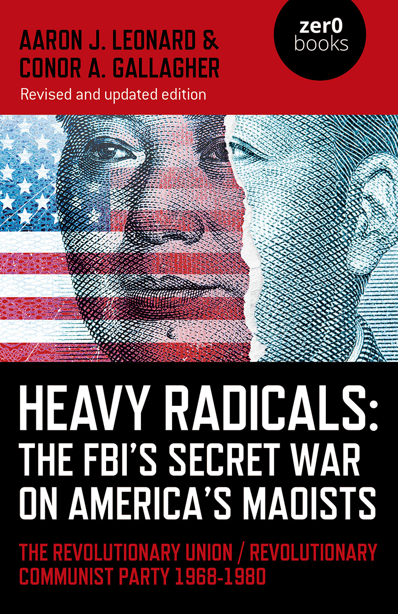Heavy Radicals The Revolutionary Union Revolutionary Communist Party 19681980 Revised And Updated Version Aaron J Leonard Conor A Gallagher