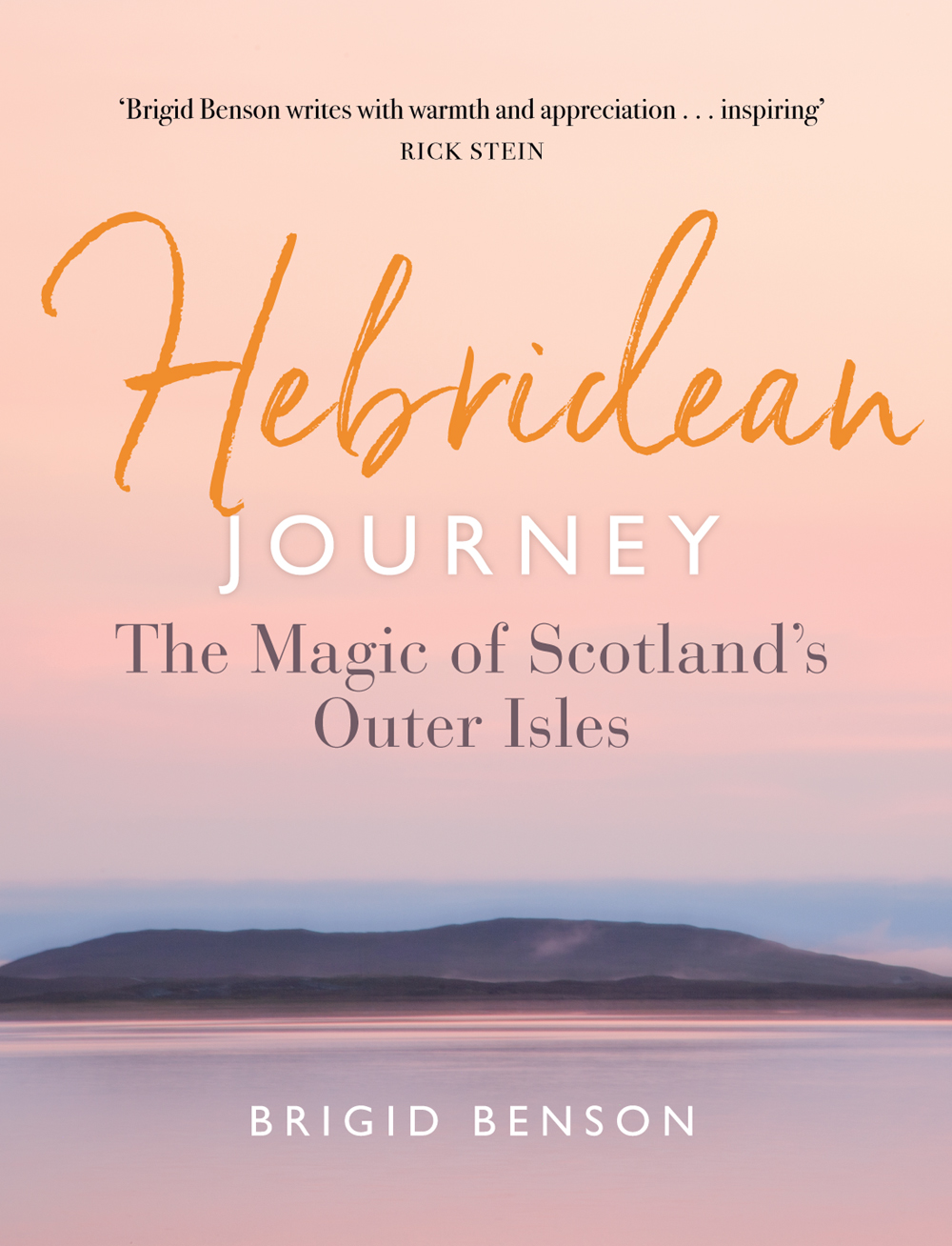 Hebridean Journey The Magic Of Scotlands Outer Isles Brigid Benson
