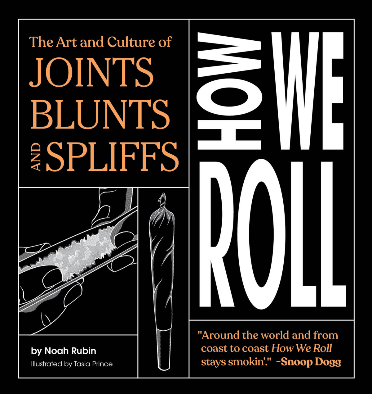 How We Roll The Art And Culture Of Joints Blunts And Spliffs Noah Rubin