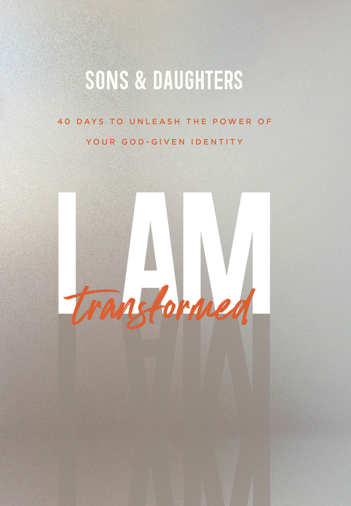 I Am Transformed Sons Daughters