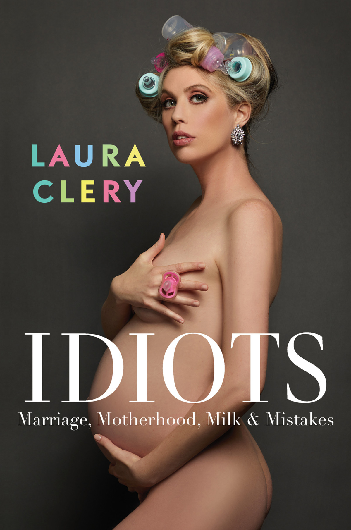 Idiots Marriage Motherhood Milk Mistakes Laura Clery