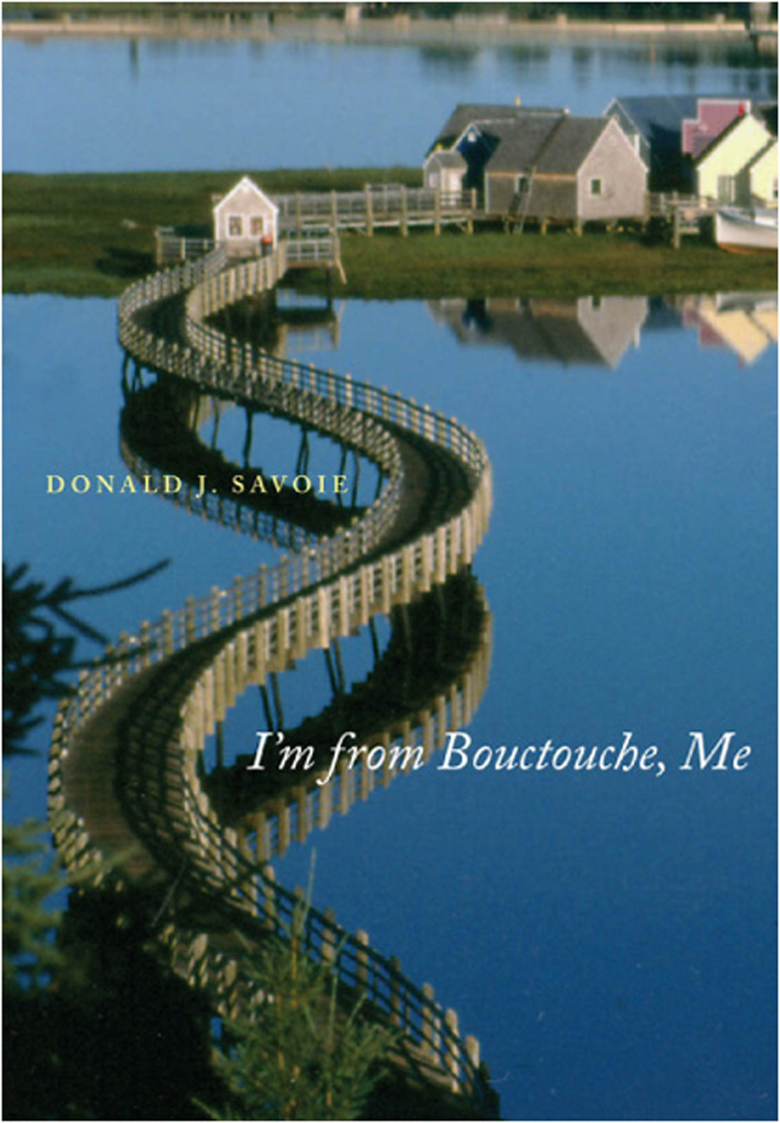 Im From Bouctouche Me Donald J Savoie