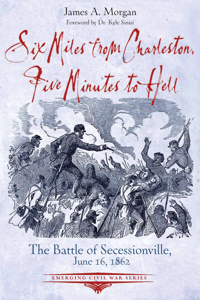 Six Miles From Charleston Five Minutes To Hell James A Morgan
