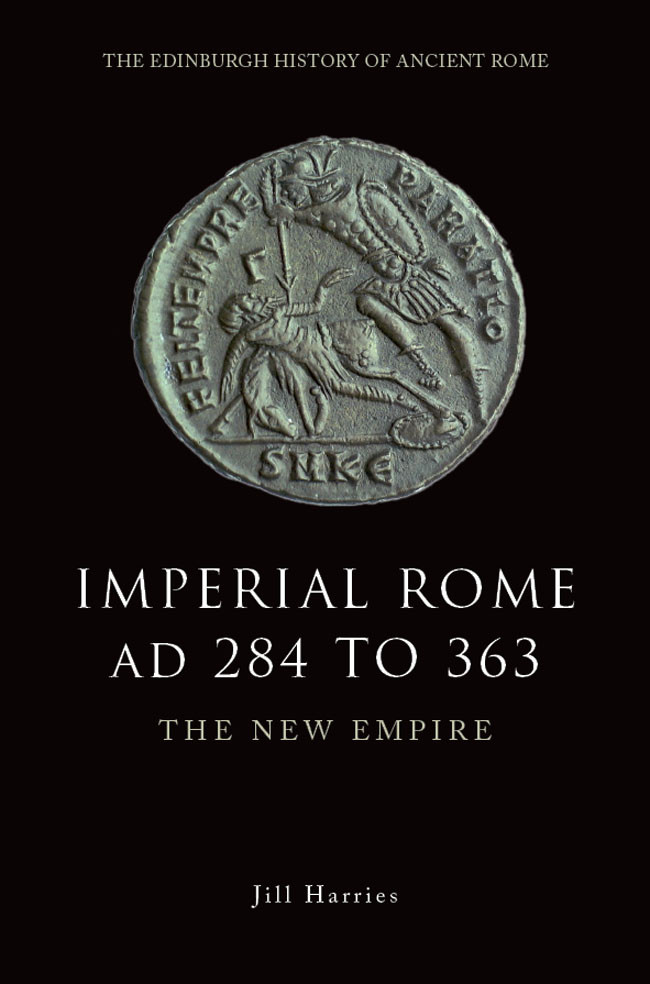 Imperial Rome Ad 284 To 363 The New Empire Jill Harries