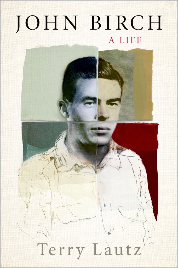 John Birch A Life Terry Lautz