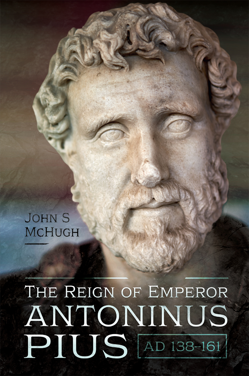 The Reign Of Emperor Antoninus Pius Ad 138161 John S Mchugh