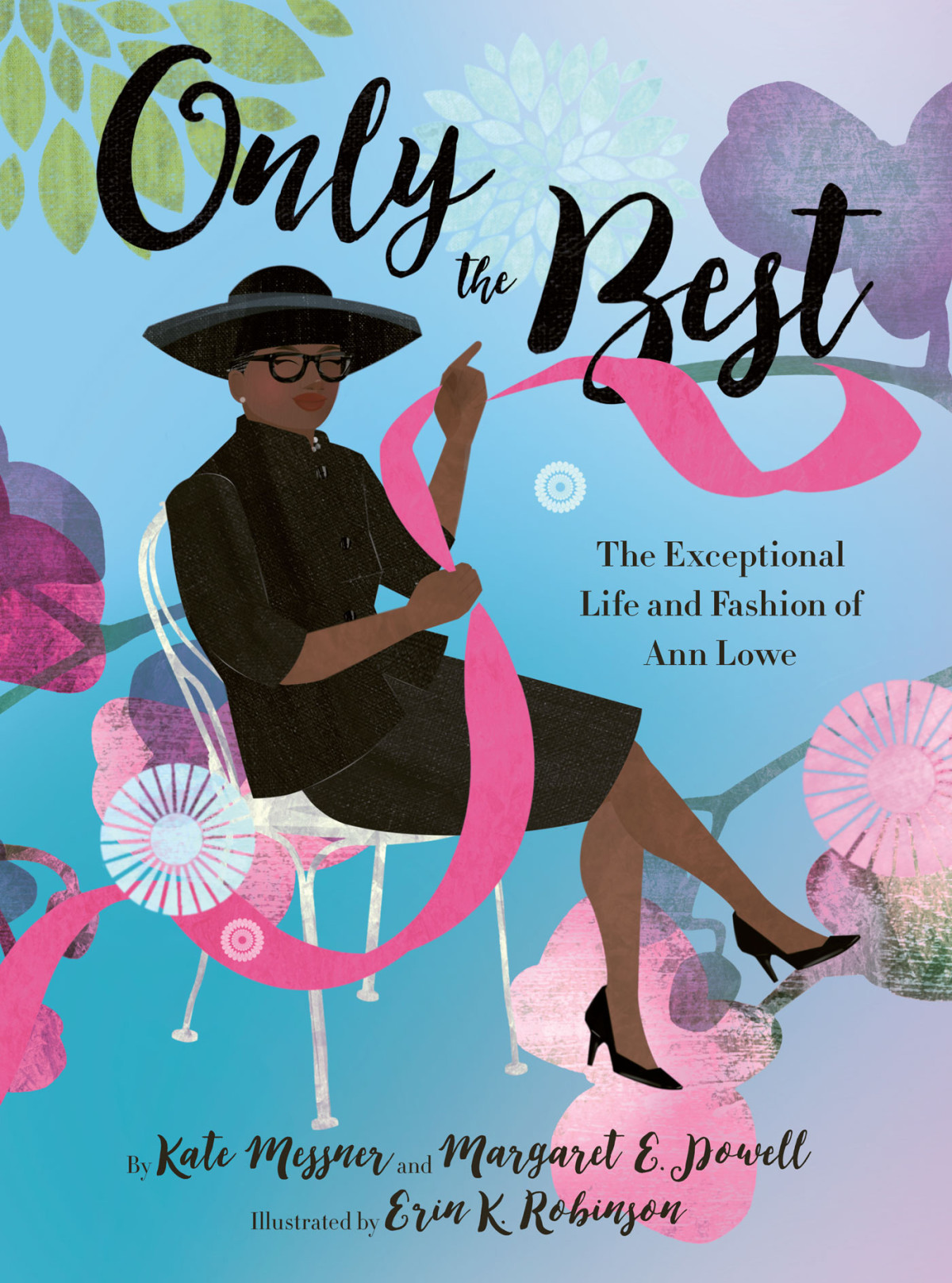 Only The Best The Exceptional Life And Fashion Of Ann Lowe Kate Messner
