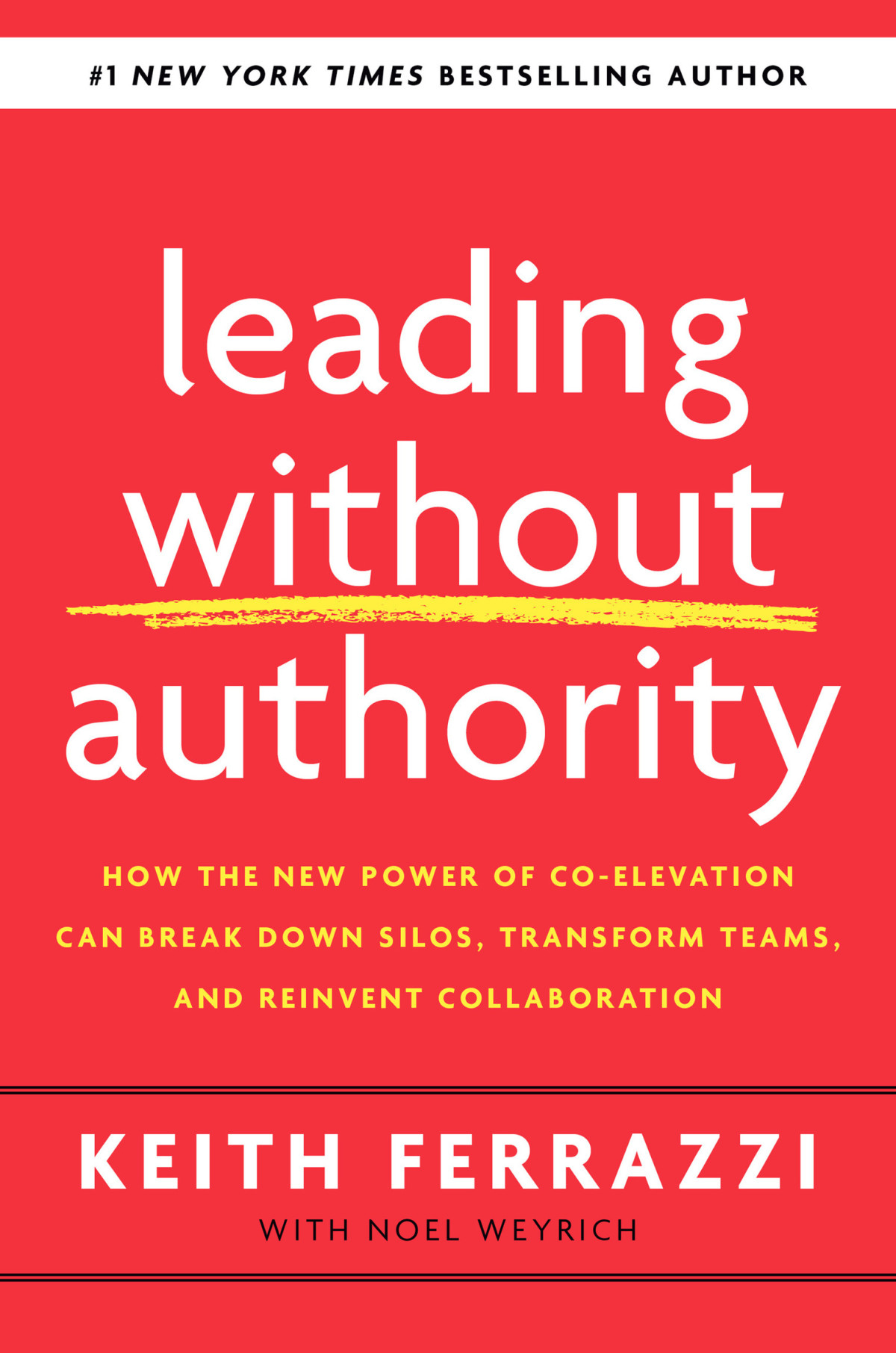 Leading Without Authority Keith Ferrazzi Noel Weyrich