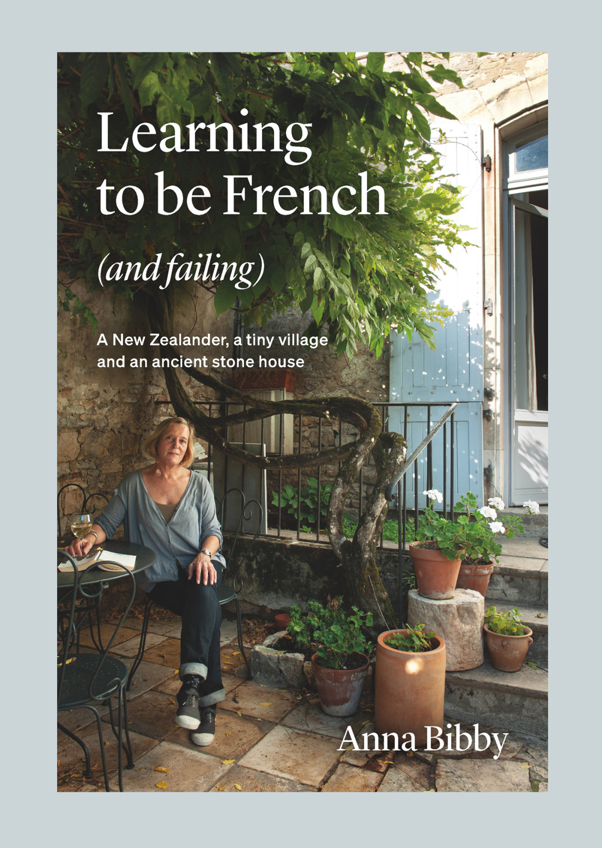 Learning To Be French And Failing A New Zealander A Tiny Village An Ancient Stone House Anna Bibby