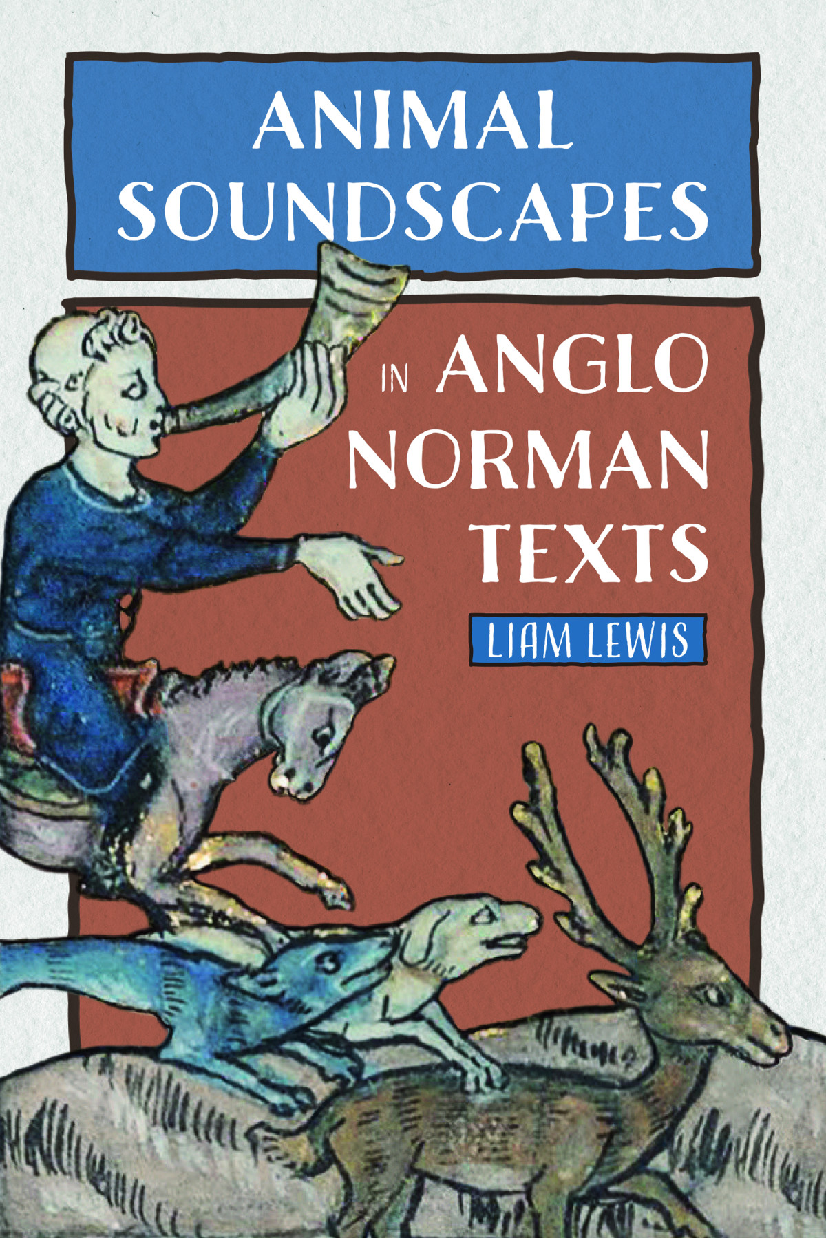 Animal Soundscapes In Anglonorman Texts Liam Lewis